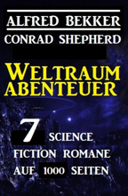 Weltraum-Abenteuer: 7 Science Fiction Romane auf 1000 Seiten