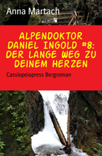 Alpendoktor Daniel Ingold #8: Der lange Weg zu deinem Herzen