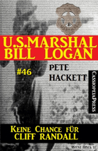U.S. Marshal Bill Logan, Band 46: Keine Chance für Cliff Randall