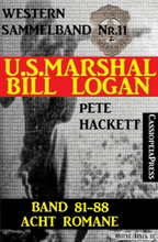 U.S. Marshal Bill Logan, Band 81-88: Acht Romane: Sammelband Nr.11 (U.S. Marshal Western Sammelband)