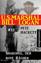 U.S. Marshal Bill Logan, Band 32: Shakopee, der rote Rächer