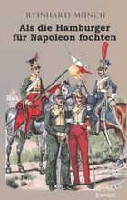Als die Hamburger FÜR Napoleon fochten