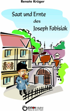 Saat und Ernte des Joseph Fabisiak