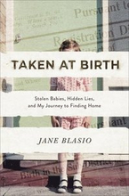 Taken at Birth Stolen Babies, Hidden Lies, and My Journey to Finding Home