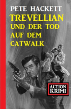 Trevellian und der Tod auf dem Catwalk: Action Krimi