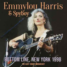 Harris Emmylou & Spyboy: Bottom Line N.Y. 1998