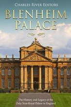 Blenheim Palace: The History and Legacy of the Only Non-Royal Palace in England