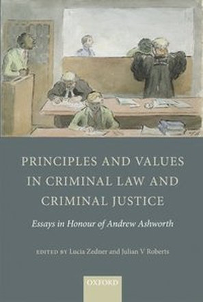Principles and Values in Criminal Law and Criminal Justice