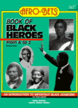 Afro-Bets Book Of Black Heroes From A. To Z.