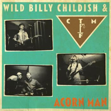 Wild Billy Childish & CTMF: Acorn Man