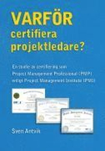 Varför certifiera projektledare? : en studie av certifiering som Project Management Professional (PMP) enligt Project Management Institute (PMI)