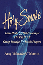 Holy Smoke: Loose Herbs & Hot Embers for Intense Group Smudges & Smoke Prayers
