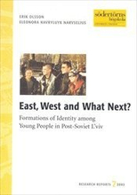 East, West and Whats Next : Formations of Identity among Young People in Post-Soviet L'viv