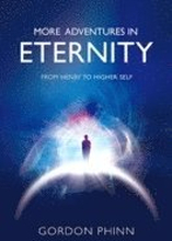 More Adventures in Eternity - From Henry to Higher Self