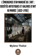 L’émergence d’un marché de l’art :sociétés artistiques et galeries d’art au Maroc (1832-1956)