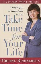 Take Time for Your Life: A 7-Step Program for Creating the Life You Want