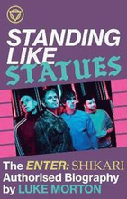 Standing Like Statues: The Enter Shikari Authorised Biography