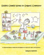 Eddie's Cheezy Notes on Organic Chemistry: An Illustrated Guide on Reactions and Reagents for Both Non-Majors and Educators