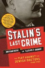 Stalin's Last Crime: The Plot Against the Jewish Doctors, 1948-1953