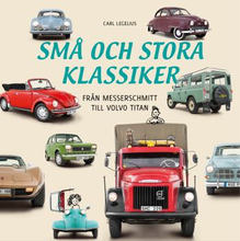 Små Och Stora Klassiker - Från Messerschmittt Till Volvo Titan