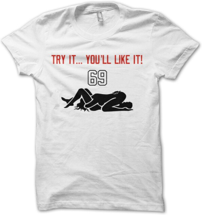 69 - T-Shirt, Try It... Youll Like It